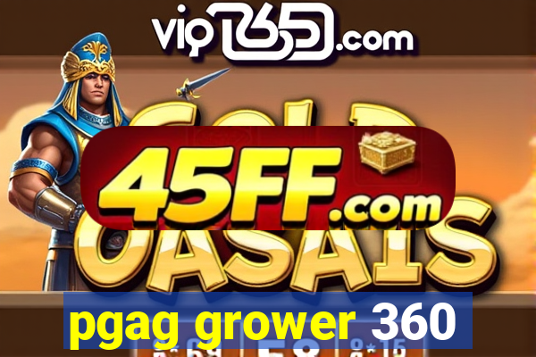 pgag grower 360